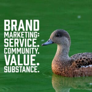 Brand Marketing: Service. Community. Value. Substance.