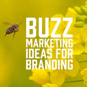 Buzz Marketing Ideas for Branding