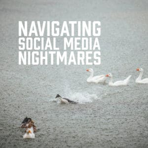 Navigating Social Media Nightmares