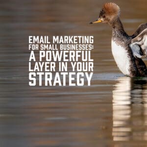 Email Marketing for Small Businesses: A Powerful Layer in Your Strategy