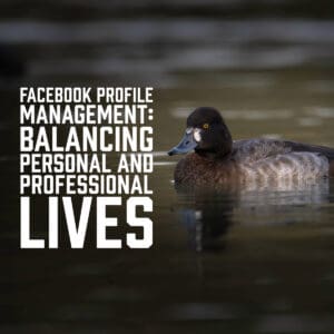 Facebook Profile Management: Balancing Personal and Professional Lives