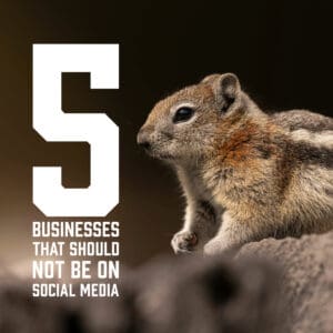 5 Businesses that Should NOT be on Social Media