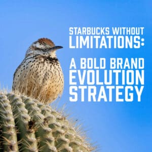 Starbucks Without Limitations- A Bold Brand Evolution Strategy