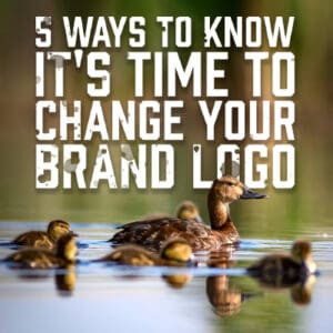 5 Ways to Know it's Time to Change Your Brand Logo