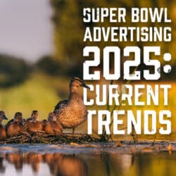 Super Bowl Advertising 2025- Current Trends